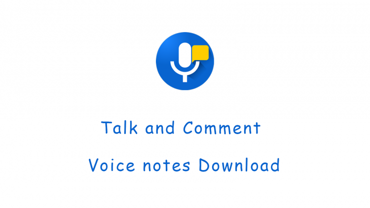 Talk and Comment – Voice notes