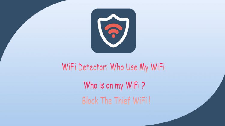 WiFi Detector: Who Use My WiFi