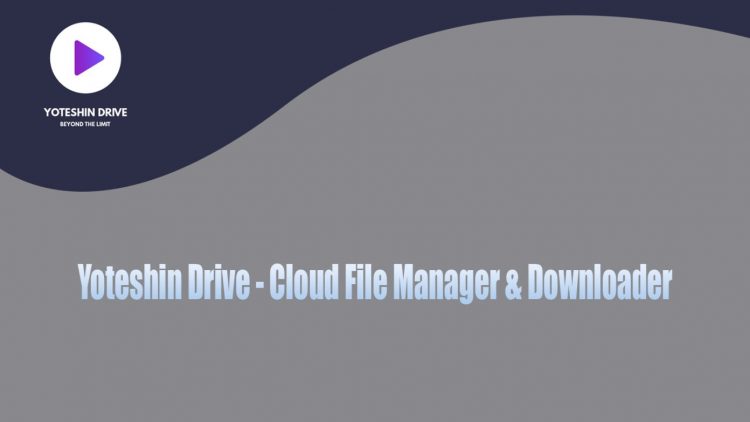 Yoteshin Drive – Cloud File Manager & Downloader
