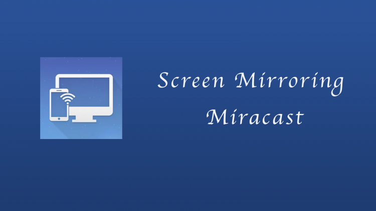 Screen Mirroring, Miracast
