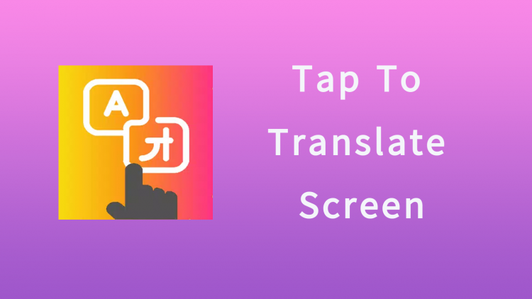 Tap To Translate Screen