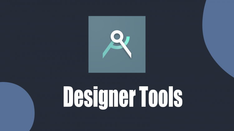Designer Tools