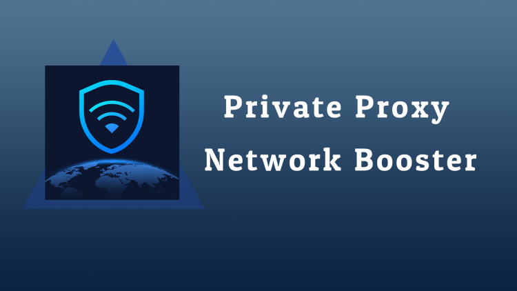 Private Proxy：Network Booster