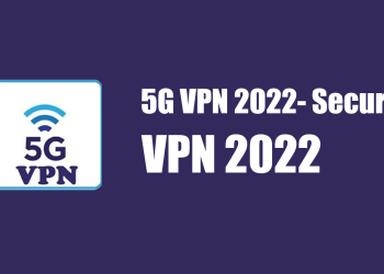 5G VPN 2022- Secure VPN 2022