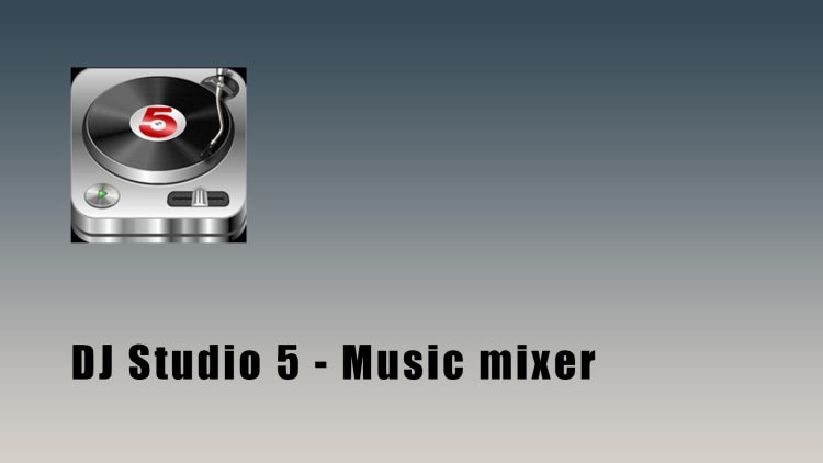 DJ Studio 5 – Music mixer
