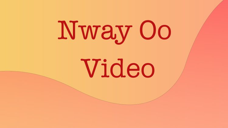 Nway Oo Video