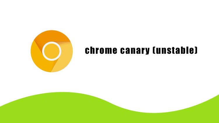 Chrome Canary (Unstable)