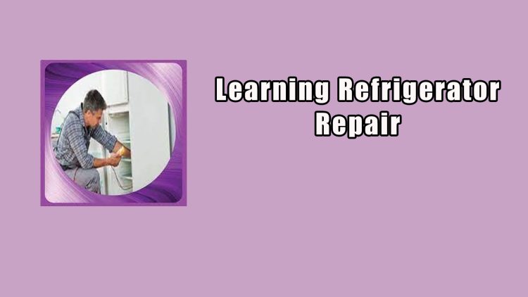 Learning Refrigerator Repair