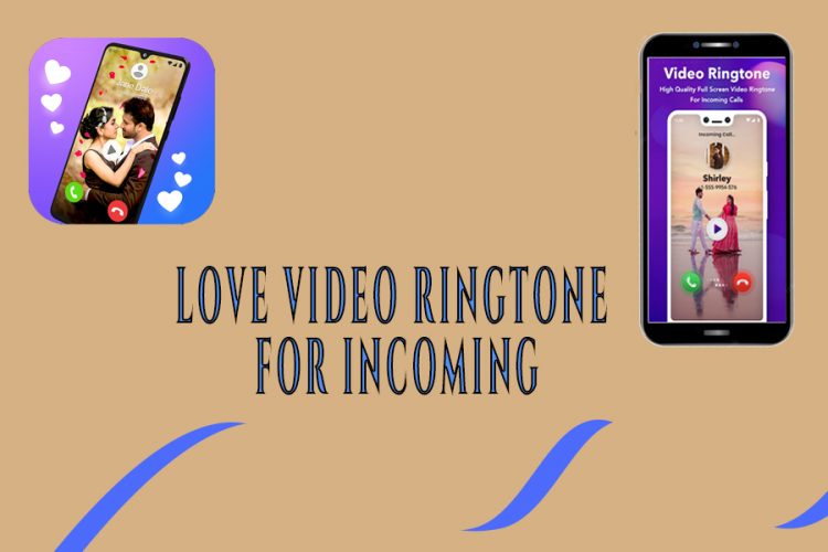 Love Video Ringtone for Incomi