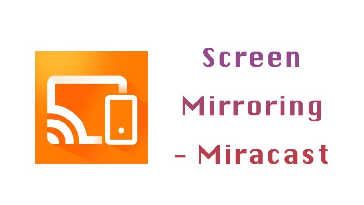 Screen Mirroring – Miracast